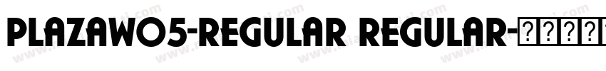 PlazaW05-Regular Regular字体转换